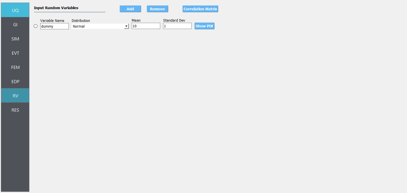 Screenshot of a software interface related to statistical or data analysis. On the left side, there's a vertical menu with options such as UQ, GI, SIM, EVT, FEM, EDP, RV, and RES highlighted in different shades of blue. The selected option is "RV," which is highlighted in a lighter blue shade. On the right side, there's a section titled "Input Random Variables" with options to 'Add' and 'Remove' variables, as well as access a 'Correlation Matrix.' Below, a table lists one variable named "dummy" with 'Distribution' set to 'Normal,' 'Mean' to 10, and 'Standard Dev' to 1. There's also a button to 'Show PDF.' The overall interface has a minimalist design with shades of blue and gray.